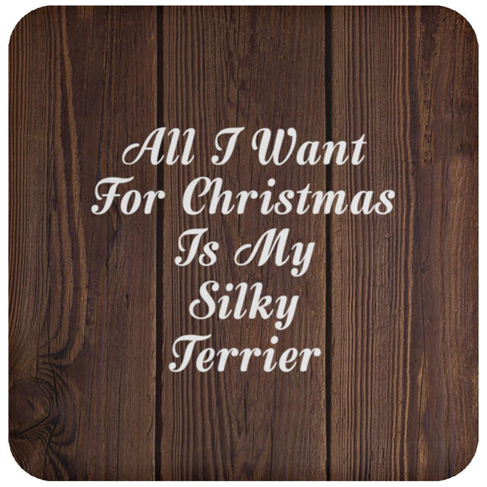 All I Want For Christmas Is My Silky Terrier - Drink Coaster D