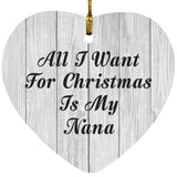 All I Want For Christmas Is My Nana - Heart Ornament F