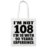 108th Birthday I'm Not 108 I'm 18 With 90 Years Experience - Tote Bag White