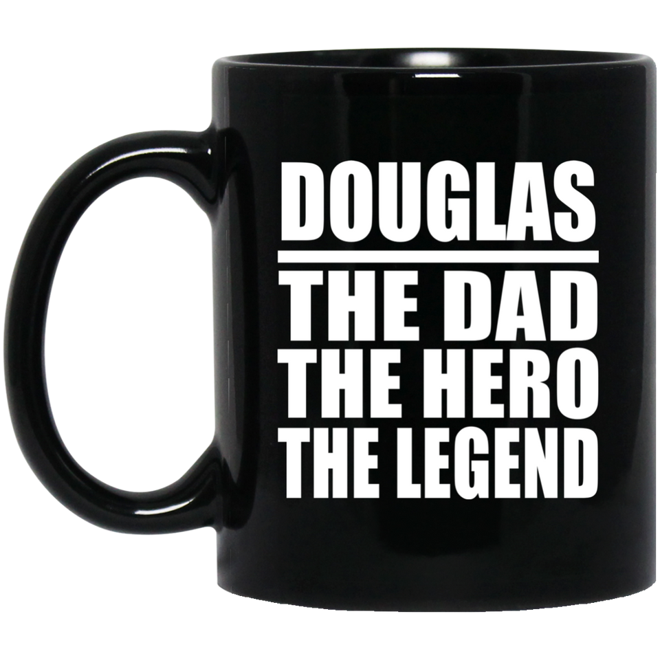 Douglas The Dad The Hero The Legend - 11 Oz Coffee Mug Black