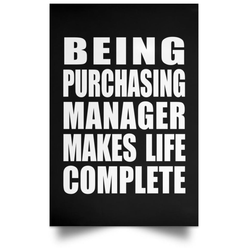 Being Purchasing Manager Makes Life Complete - Poster Portrait