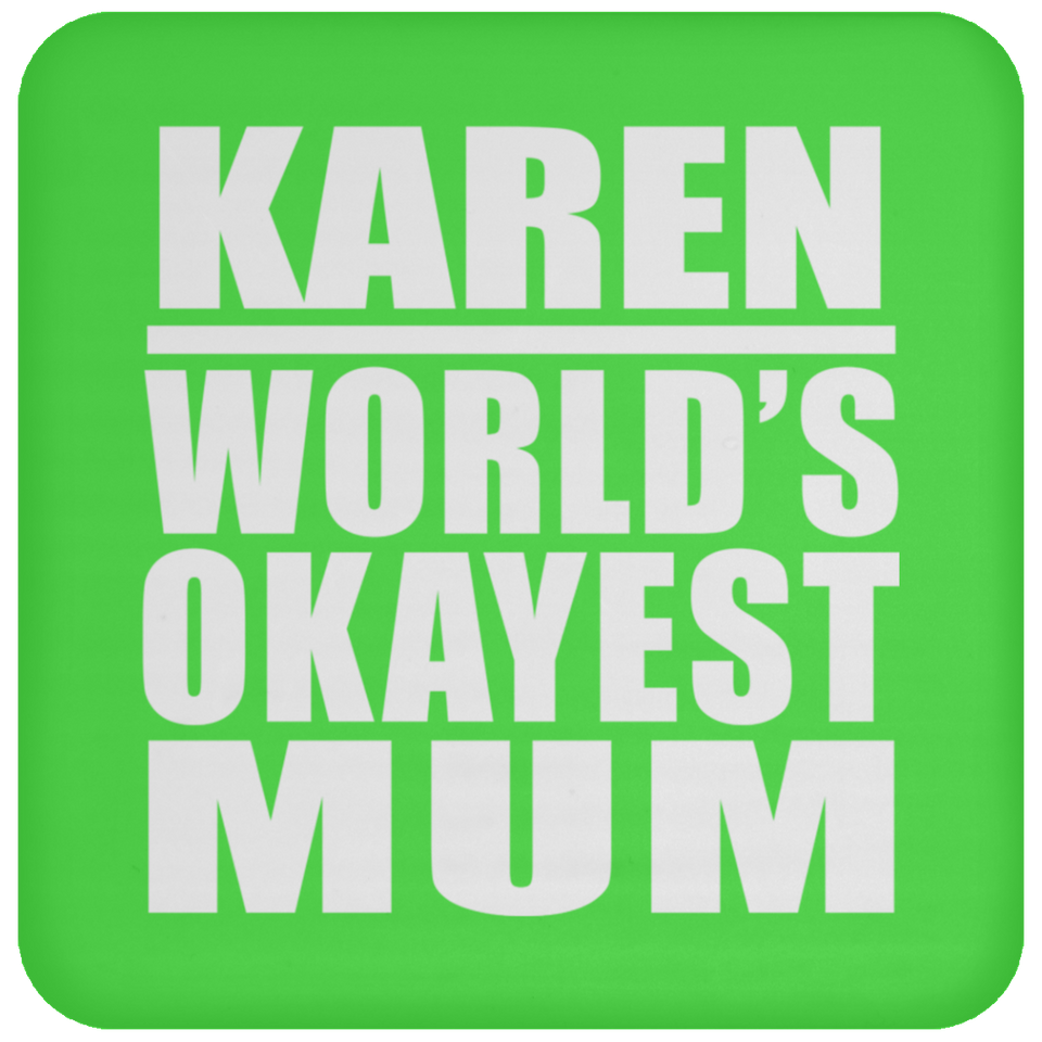 Karen World's Okayest Mum - Drink Coaster
