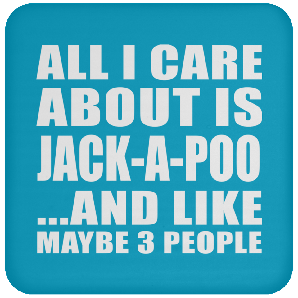 All I Care About Is Jack-A-Poo - Drink Coaster