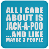 All I Care About Is Jack-A-Poo - Drink Coaster