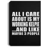 All I Care About Is My Working Kelpie - Canvas Portrait
