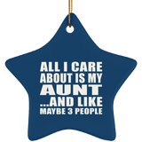 All I Care About Is My Aunt - Star Ornament