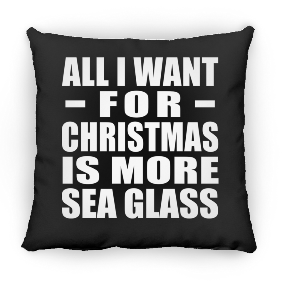 All I Want For Christmas Is More Sea Glass - Throw Pillow Black