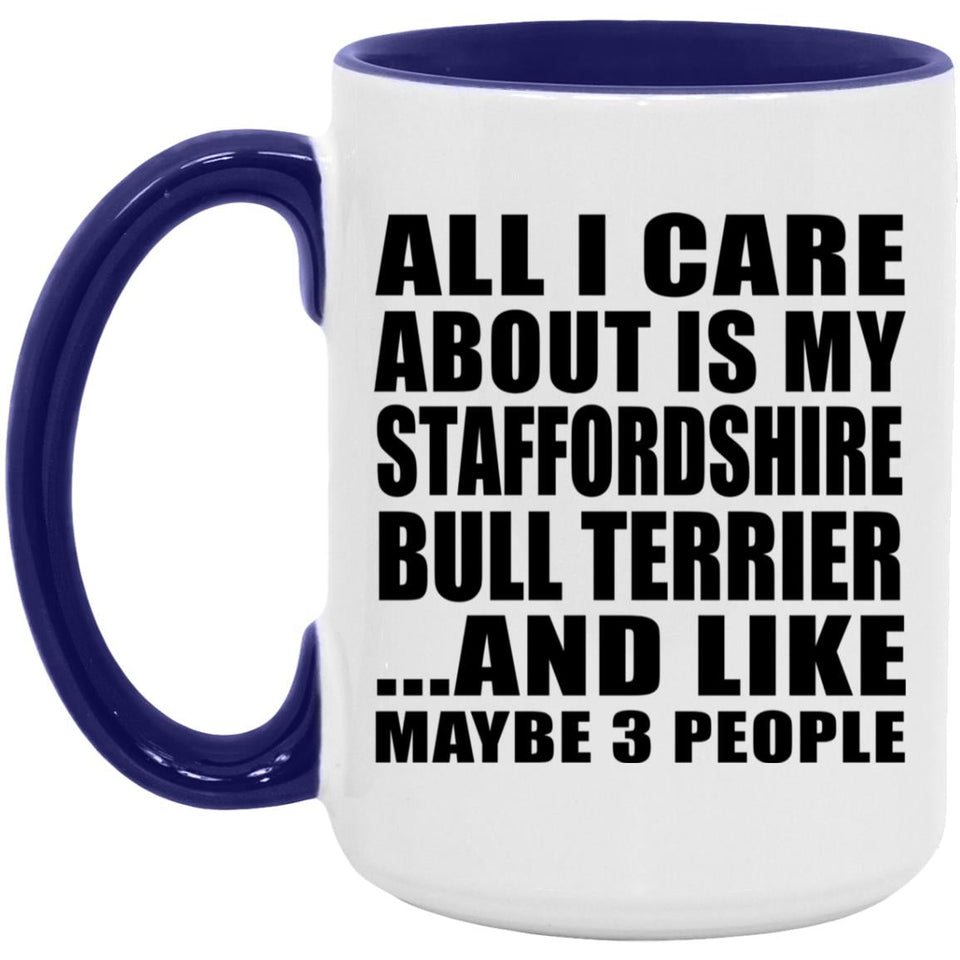 All I Care About Is My Staffordshire Bull Terrier - 15oz Accent Mug Purple