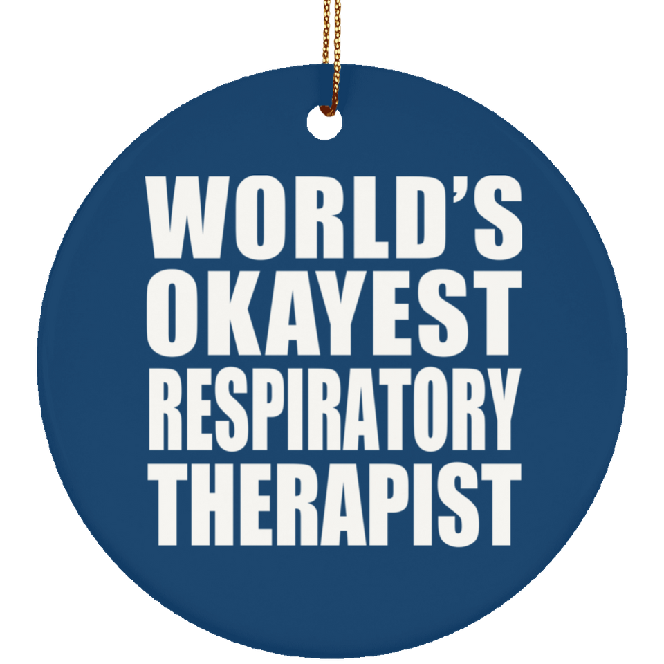 World's Okayest Respiratory Therapist - Circle Ornament
