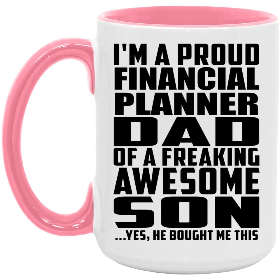 Proud Financial Planner Dad Of Awesome Son - 15oz Accent Mug Pink