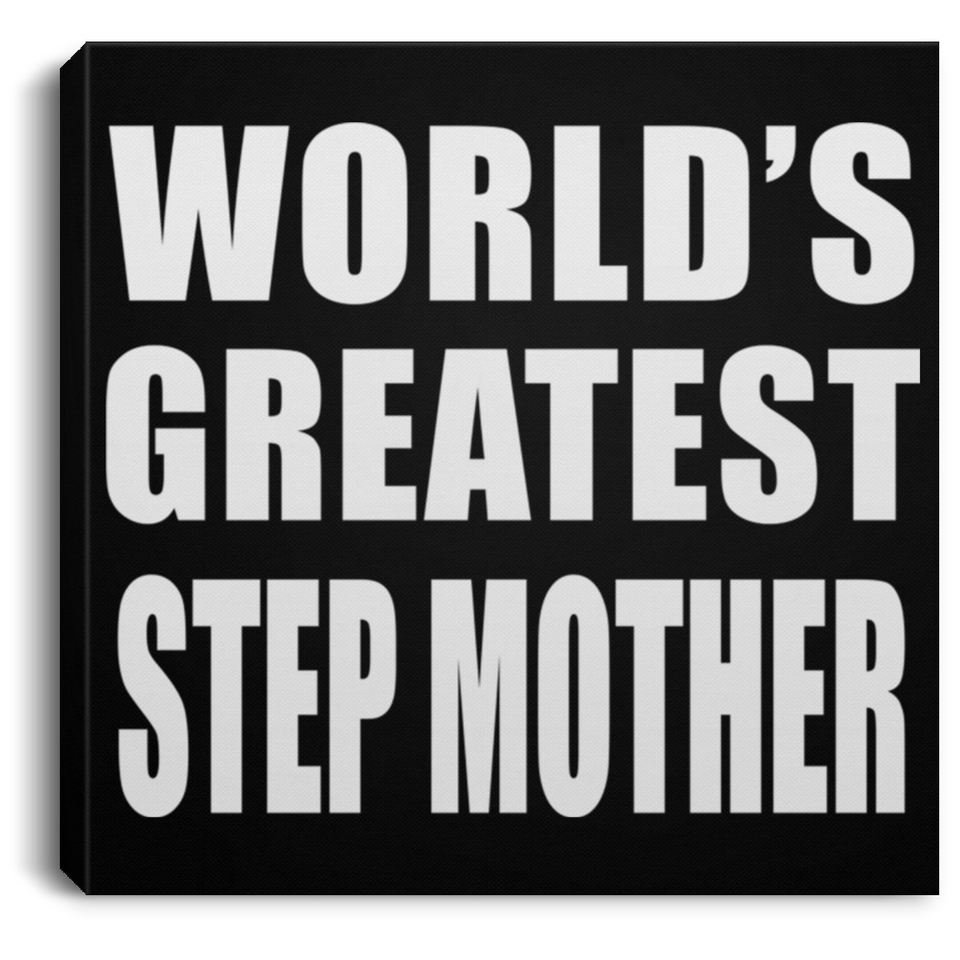 World's Greatest Step Mother - Canvas Square
