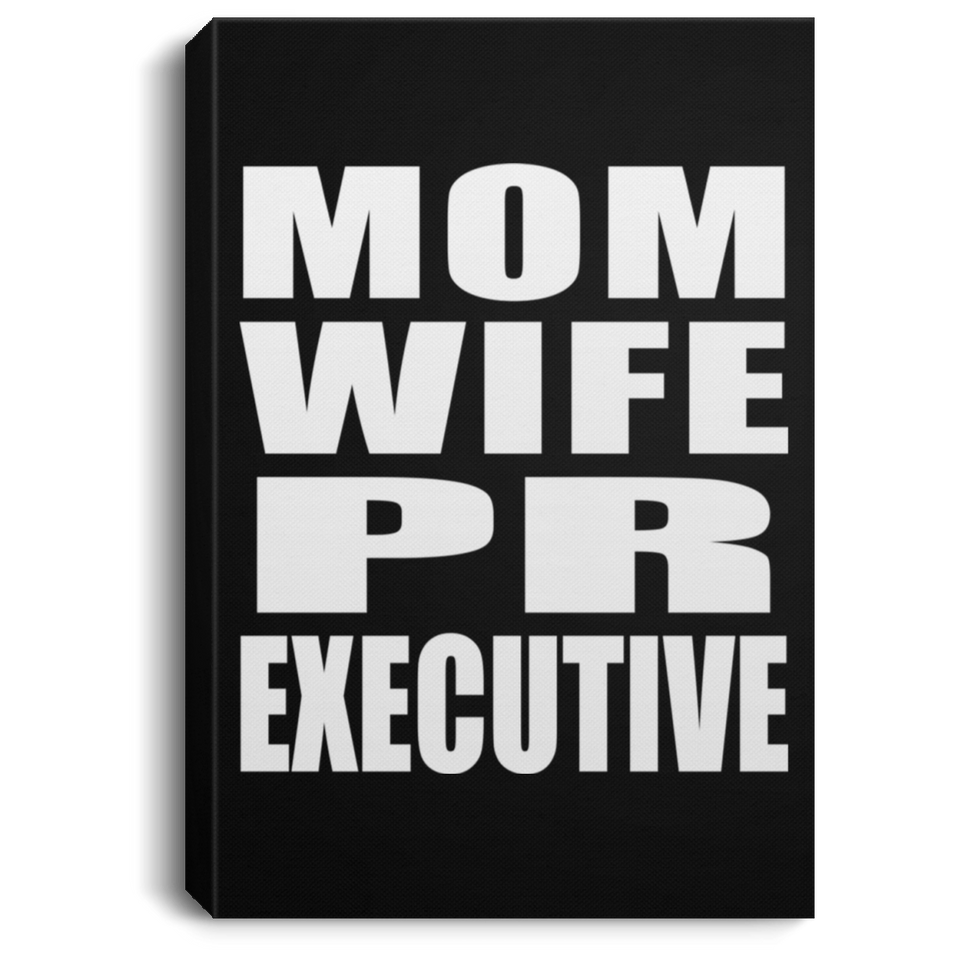 Mom Wife PR Executive - Canvas Portrait