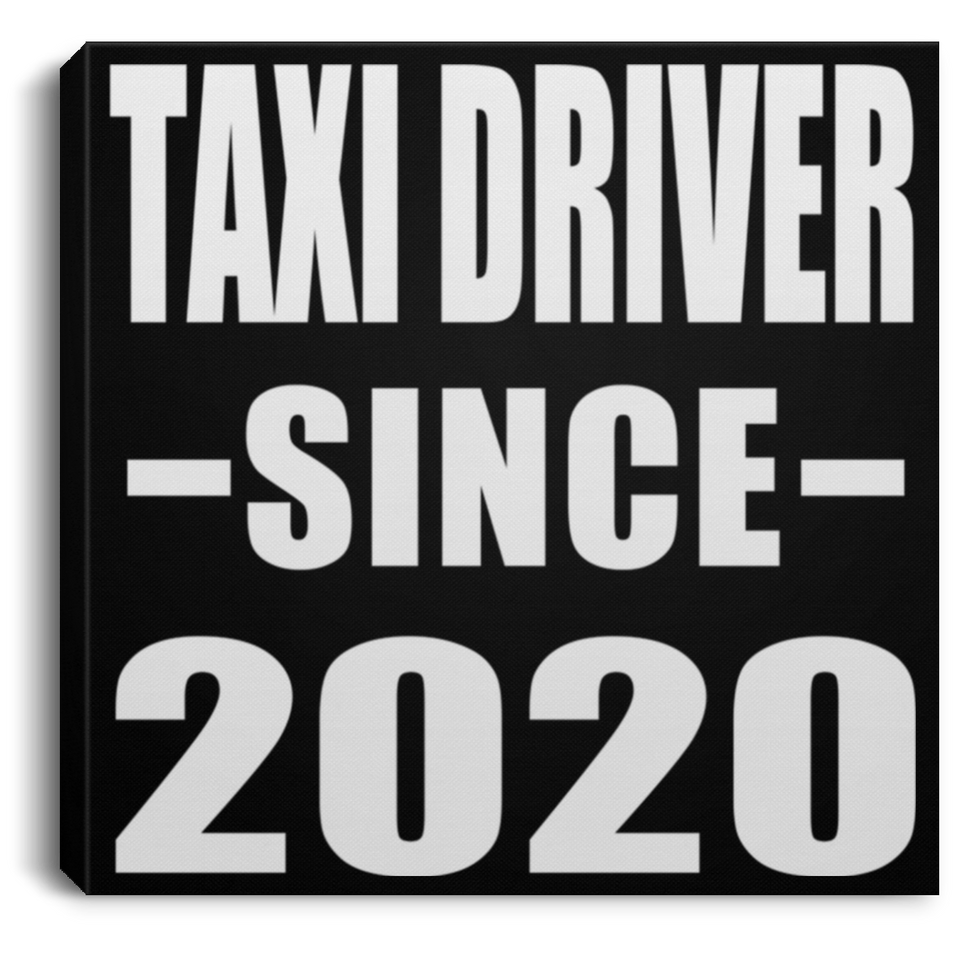 Taxi Driver Since 2020 - Canvas Square