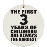 3rd Birthday First 3 Years of Childhood Are The Hardest - Circle Ornament