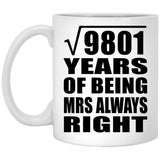 99th Anniversary Square Root of 9801 Years Mrs Always Right - 11oz Coffee Mug