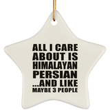 All I Care About Is Himalayan Persian - Star Ornament