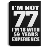 77th Birthday I'm Not 77 I'm 18 With 59 Years Experience - Canvas Portrait