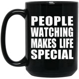 People Watching Makes Life Special - 15oz Coffee Mug Black