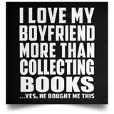 I Love My Boyfriend More Than Collecting Books - Poster Square