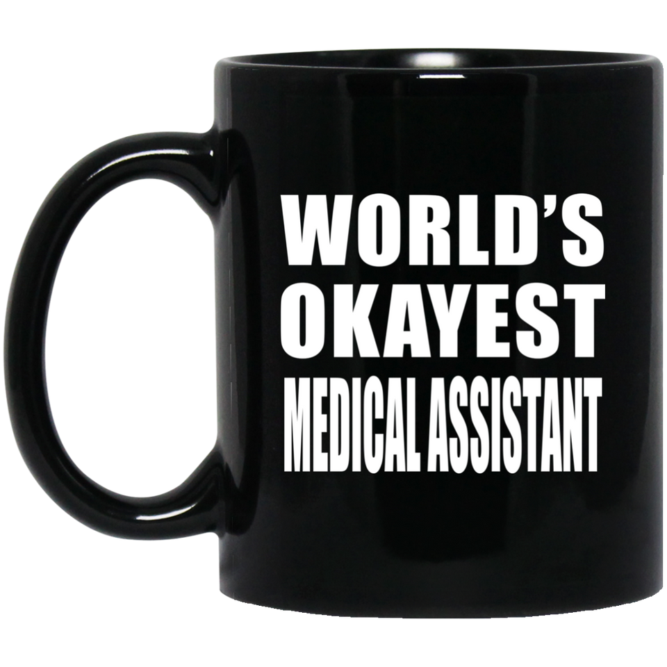 World's Okayest Medical Assistant - 11 Oz Coffee Mug