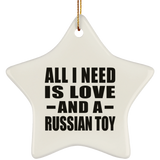 All I Need Is Love And A Russian Toy - Star Ornament