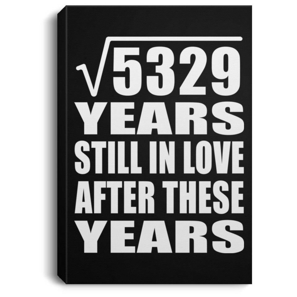 73rd Anniversary Square Root of 5329 Years Still In Love - Canvas Portrait