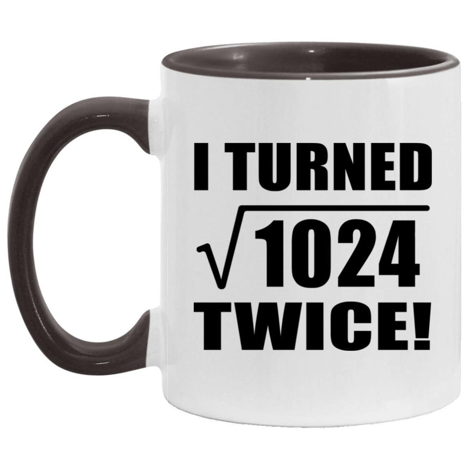 64th Birthday I Turned Square Root of 1024 Twice - 11oz Accent Mug Black