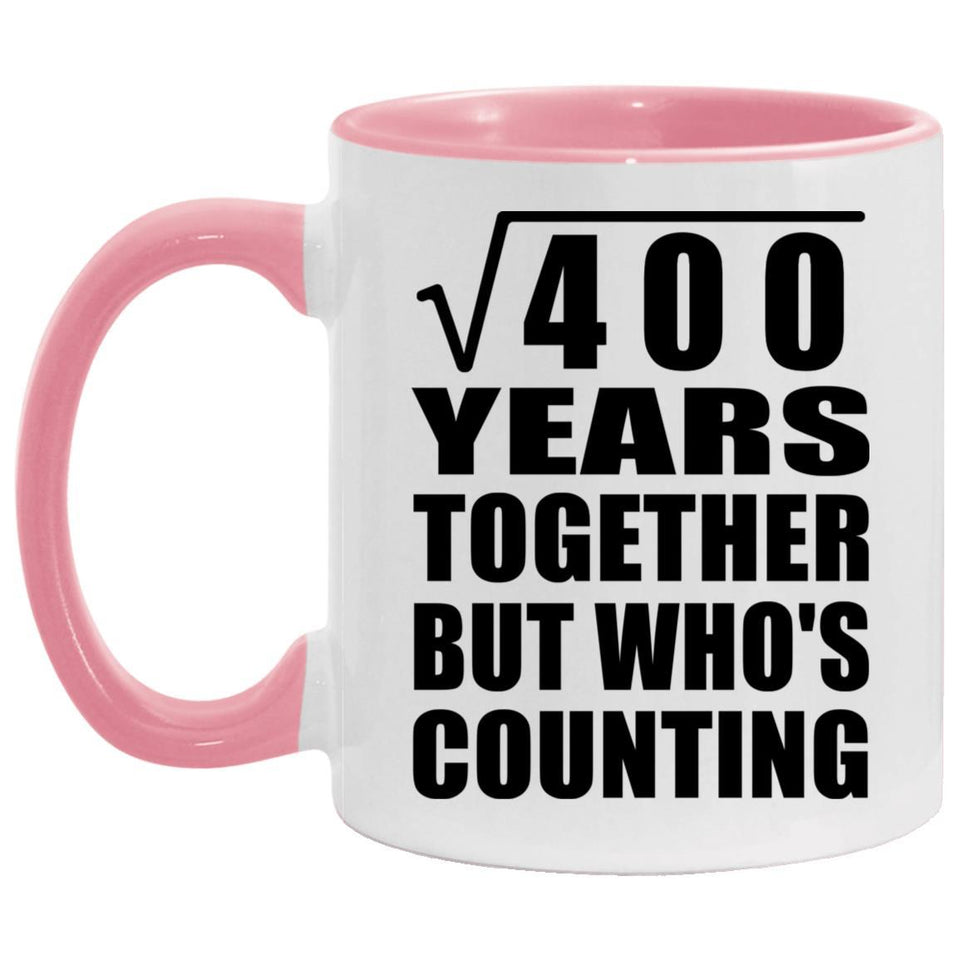 20th Anniversary Square Root of 400 Years Who's Counting - 11oz Accent Mug Pink