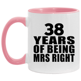 38th Anniversary 38 Years Of Being Mrs Right - 11oz Accent Mug Pink