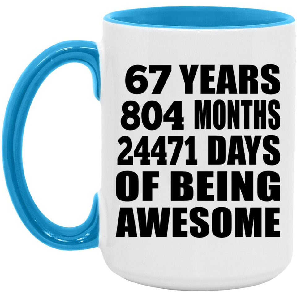 67th Birthday 67 Years 804 Months 24471 Days Of Awesome - 15oz Accent Mug Blue