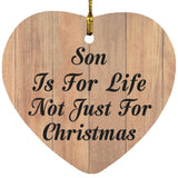 Son Is For Life Not Just For Christmas - Heart Ornament C