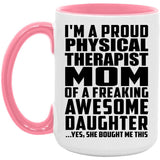 Proud Physical Therapist Mom Of Awesome Daughter - 15oz Accent Mug Pink