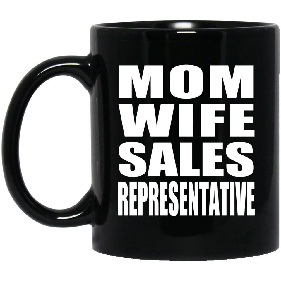 Mom Wife Sales Representative - 11oz Coffee Mug Black