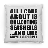 All I Care About Is Collecting Seashells - Throw Pillow