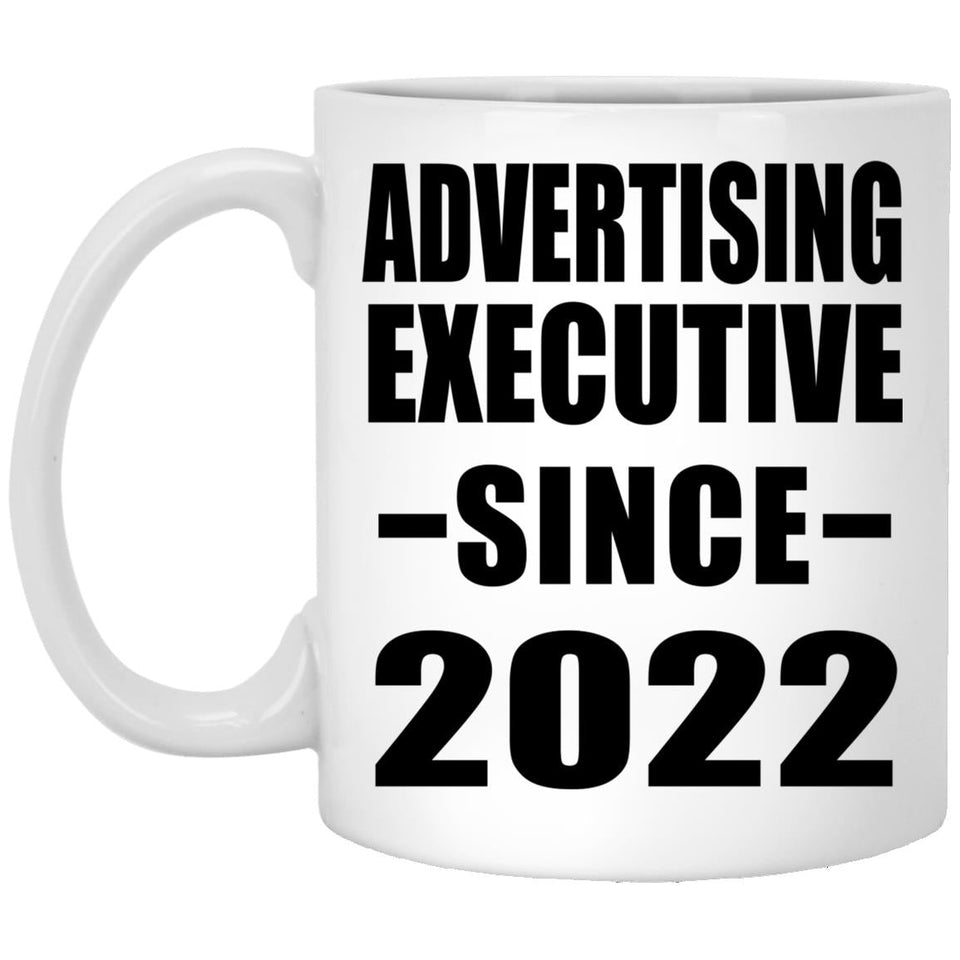 Advertising Executive Since 2022 - 11oz Coffee Mug