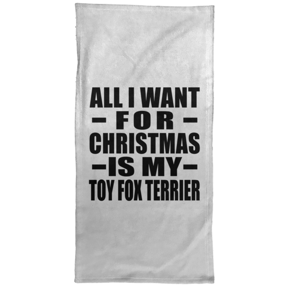 All I Want For Christmas Is My Toy Fox Terrier - Hand Towel