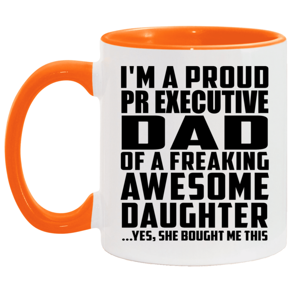 Proud Pr Executive Dad Of Awesome Daughter - 11oz Accent Mug Orange