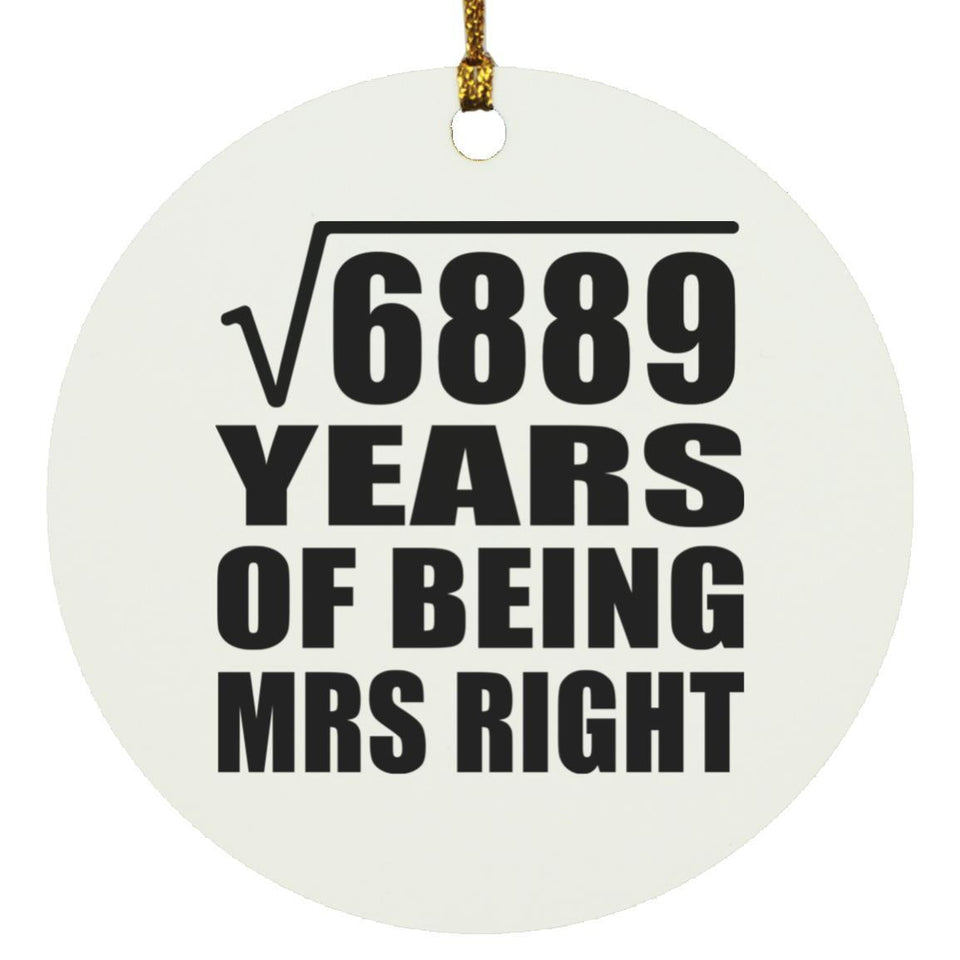 83rd Anniversary Square Root of 6889 Years of Being Mrs Right - Circle Ornament
