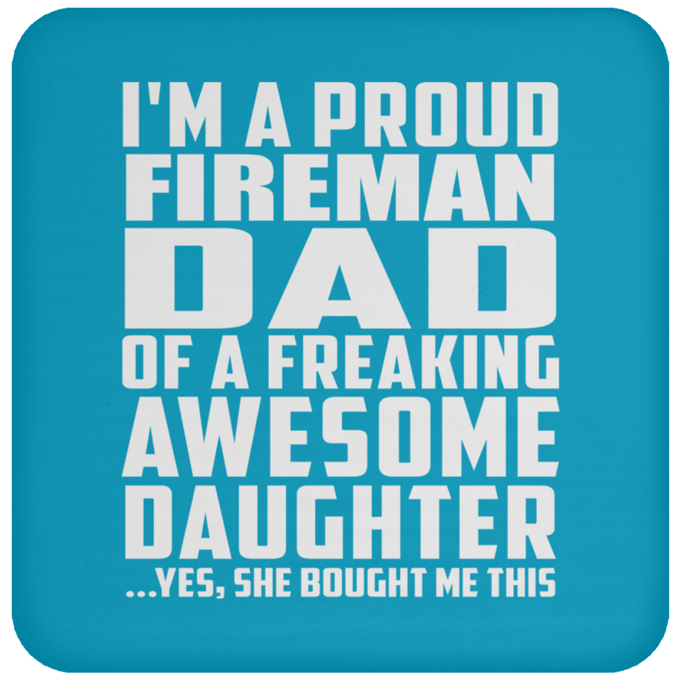 Proud Fireman Dad Of Awesome Daughter - Drink Coaster