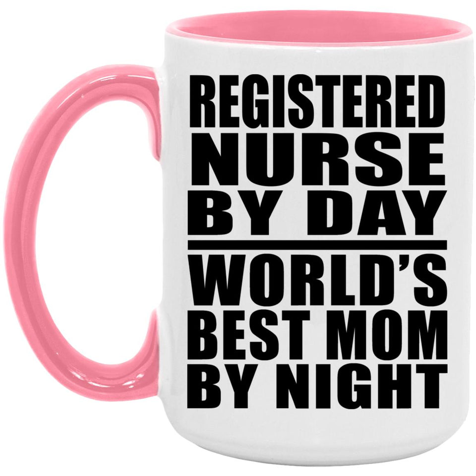 Registered Nurse By Day World's Best Mom By Night - 15oz Accent Mug Pink