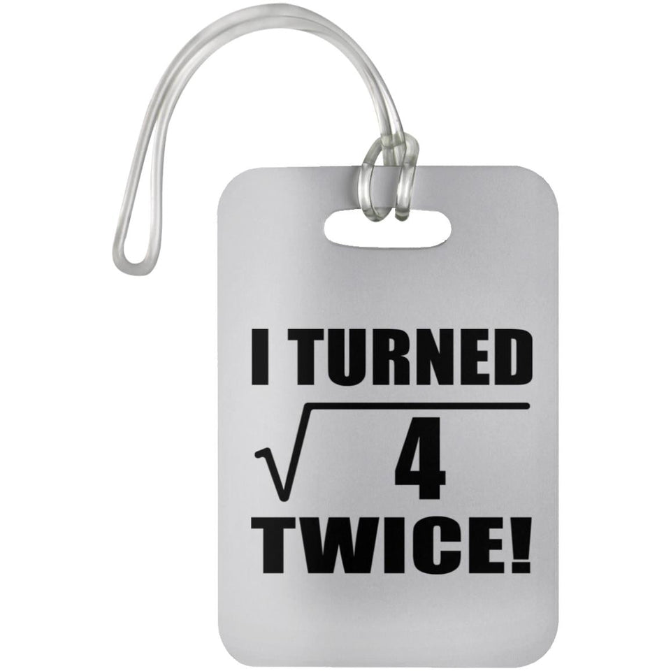 4th Birthday I Turned Square Root of 4 Twice - Luggage Bag Tag