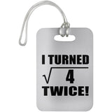 4th Birthday I Turned Square Root of 4 Twice - Luggage Bag Tag
