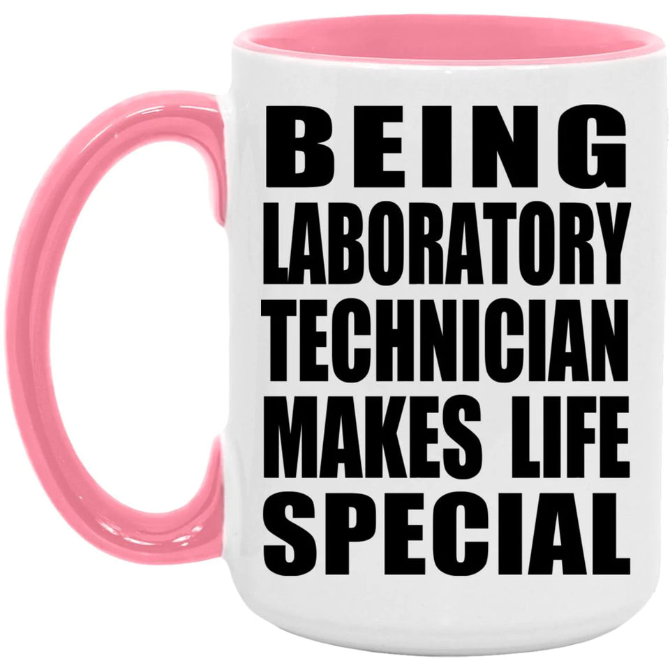 Being Laboratory Technician Makes Life Special - 15oz Accent Mug Pink