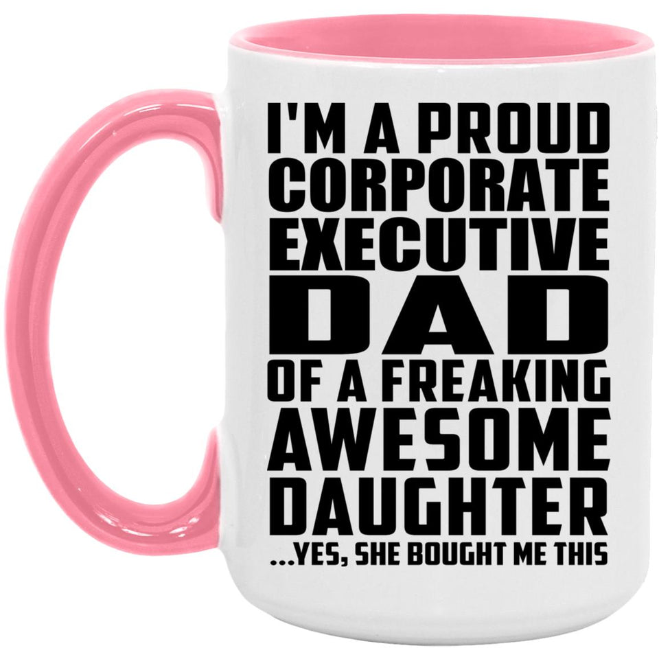 Proud Corporate Executive Dad Of Awesome Daughter - 15oz Accent Mug Pink