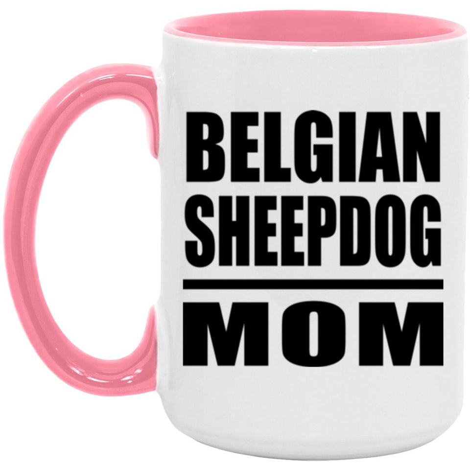 Belgian Sheepdog Mom - 15oz Accent Mug Pink