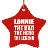Lonnie The Dad The Hero The Legend - Star Ornament