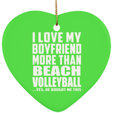 I Love My Boyfriend More Than Beach Volleyball - Heart Ornament