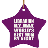 Librarian By Day World's Best Mom By Night - Star Ornament