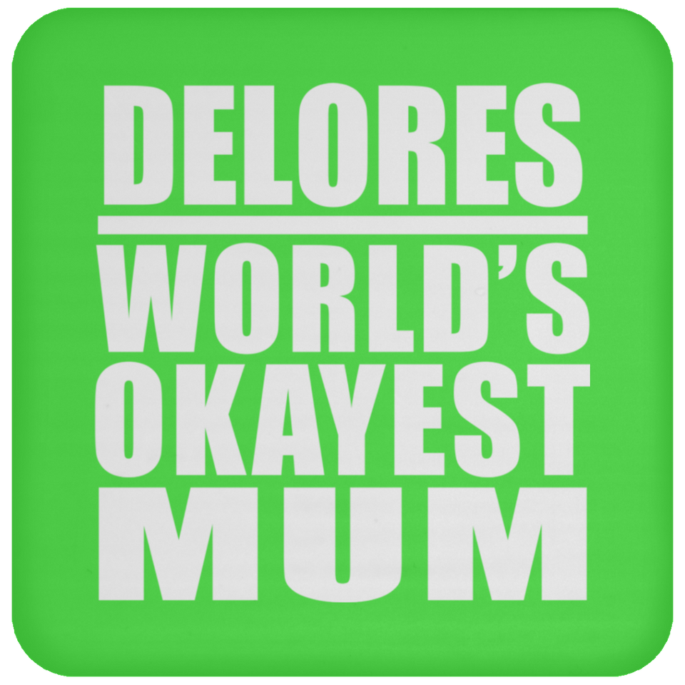 Delores World's Okayest Mum - Drink Coaster