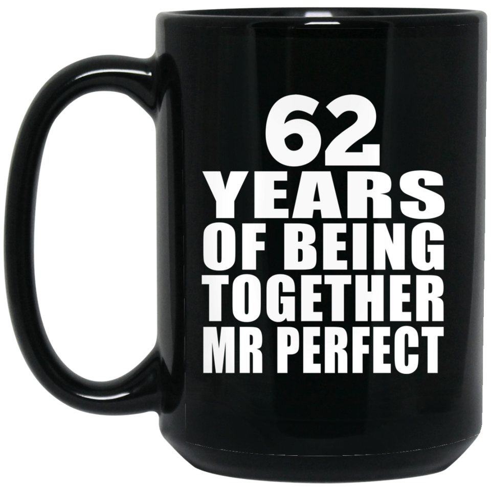 62nd Anniversary 62 Years Of Being Mr Perfect - 15 Oz Coffee Mug Black
